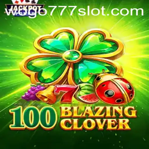 Descubra o Universo de 100BlazingClover: O Jogo Revolucionário no WOGO777.com